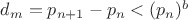 $d_m = p_{n+1}- p_n < (p_n)^{b}$