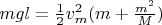 $mgl=\frac{1}{2}v_m^2(m+\frac{m^2}{M})$