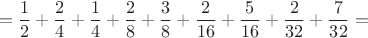 $$=\frac12+\frac24+\frac14+\frac28+\frac38+\frac2{16}+\frac5{16}+\frac2{32}+\frac7{32}=$$