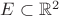$E\subset \mathbb R^2$