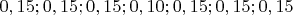 $0,15;0,15;0,15;0,10;0,15;0,15;0,15$