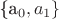 \{a_0, a_1\}