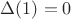 $\Delta(1) = 0$