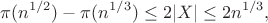 $$\pi(n^{1/2})-\pi(n^{1/3})\leq 2|X| \leq 2 n^{1/3},$$