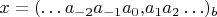 $x = (\ldots a_{-2}a_{-1}a_0{,}a_1a_2\ldots)_b$