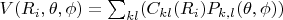 $V(R_i,\theta,\phi)=\sum_{kl}(C_{kl}(R_i)P_{k,l}(\theta,\phi))$