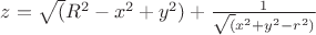 $z={\sqrt(R^2-x^2+y^2)}+\frac {1} {\sqrt(x^2+y^2-r^2)}$