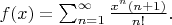 $f(x) = \sum_{n=1}^\infty \frac{x^n(n+1)}{n!}.$