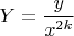 $Y=\dfrac{y} {x^{2k}}$