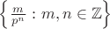 \left\{  \frac{ m }{ p^{n}  }  \,\colon  m, n  \in  \mathbb{Z}  \right\}