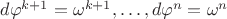 $d\varphi^{k+1}=\omega^{k+1},\ldots,d\varphi^n=\omega^n$