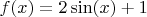 $f(x)=2\sin(x)+1$