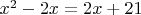 $x^2-2x=2x+21$