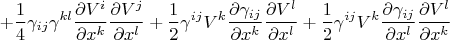 $$
+ \frac{1}{4} \gamma_{ij} \gamma^{kl}
\frac{\partial V^i}{\partial x^k}
\frac{\partial V^j}{\partial x^l}
+ \frac{1}{2} \gamma^{ij} V^k 
\frac{\partial \gamma_{ij}}{\partial x^k}
\frac{\partial V^l}{\partial x^l}
+ \frac{1}{2} \gamma^{ij} V^k 
\frac{\partial \gamma_{ij}}{\partial x^l}
\frac{\partial V^l}{\partial x^k}
$$