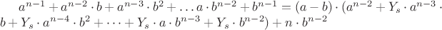 $a^{n-1} + a^{n-2}\cdot b  + a^{n-3} \cdot b^2 + &hellip; a\cdot b^{n-2} + b^{n-1} =
(a-b) \cdot(a^{n-2}+Y_s\cdot a^{n-3}\cdot b+Y_s\cdot a^{n-4}\cdot b^2+&hellip;+ Y_s\cdot a\cdot b^{n-3} + Y_s\cdot b^{n-2}) +  n\cdot b^{n-2}$