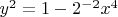 $y^2=1-2^{-2}x^4$