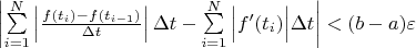 $\left| \sum\limits_{i=1}^N \left|\frac{f(t_i)-f(t_{i-1})}{\Delta t}\right|\Delta t-\sum\limits_{i=1}^N \Big|f'(t_i)\Big|\Delta t \right| < (b-a) \varepsilon $