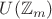 $U(\mathbb{Z}_m)$