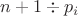 $n+1\div p_i$