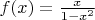 $f(x)=\frac {x}{1-x^2}$