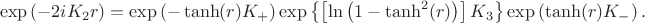 $$
\exp\left(-2i K_2 r\right) = \exp\left(-\tanh(r) K_{+}\right) \exp\left\lbrace\left[\ln\left(1 - \tanh^2(r)\right) \right] K_3\right\rbrace \exp \left(\tanh(r) K_{-} \right).
$$