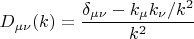 $$
D_{\mu\nu}(k)=\frac{\delta_{\mu\nu}-k_{\mu}k_{\nu}/k^2}{k^2}
$$