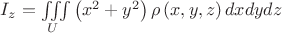 ${{I_z} = \iiint\limits_U {\left( {{x^2} + {y^2}} \right)\rho \left( {x,y,z} \right)dxdydz}$
