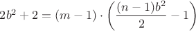 $2b^2+2=(m-1)\cdot \left(\dfrac{(n-1)b^2}{2}-1\right)$