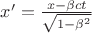 $x'=\frac{x - \beta ct}{\sqrt{1-\beta^2}}$