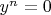 $y^n=0$
