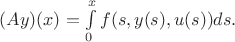 $(Ay)(x)=\int\limits_0^x f(s,y(s),u(s))ds.$