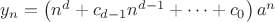 $y_n=\left(n^{d}+c_{d-1}n^{d-1}+\dotsb+c_{0}\right)a^n$