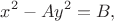 $$x^2-Ay^2=B,$$