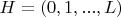 $H = \left( {0,1,...,L} \right)$