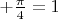 $ + \frac{\pi}{4}=1$
