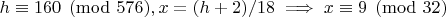 $h \equiv 160 \pmod{576}, x = (h + 2)/18 \implies x \equiv 9 \pmod{32}$