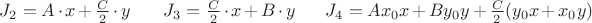 $J_2=A\cdot x+\frac{C}{2}\cdot y\,\,\,\,\,\,\,\,\,\,\, J_3=\frac{C}{2}\cdot x+B\cdot y\,\,\,\,\,\,\,\,\,\, J_4=Ax_0x+By_0y+\frac{C}{2}(y_0x+x_0y)$