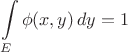 $$
\int\limits_E\phi(x,y)\,dy = 1
$$ $$
\int\limits_E\phi(x,y)\,dy = 1
$$