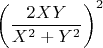 $\left (\dfrac{2XY}{X^2+Y^2}\right )^2$