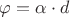 $\varphi  = \alpha  \cdot d\