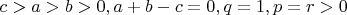 $c>a>b>0, a+b-c=0, q=1, p=r>0$