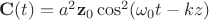 $\mathbf C(t)=a^2\mathbf z_0 \cos^2(\omega_0t-kz)$