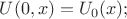 $U(0,x)=U_0 (x);$