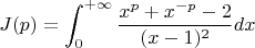 $$J(p)=\int_0^{+\infty}\frac{x^p+x^{-p}-2}{(x-1)^2}dx$$