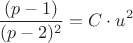 $$ \frac{(p-1)}{(p-2)^2} = C \cdot u^2 $$ $$ \frac{(p-1)}{(p-2)^2} = C \cdot u^2 $$