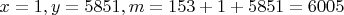 $$x=1, y=5851, m=153+1+5851=6005$$