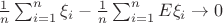 $\frac{1}{n} \sum_{i=1}^n \xi_i-\frac{1}{n} \sum_{i=1}^n E \xi_i \rightarrow 0$