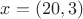 $x = (20, 3)$