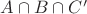 $A \cap B \cap C'$