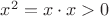 $ x^2 = x\cdot x>0$